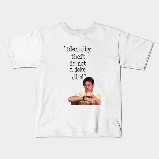 Identity theft is not a joke JIM! Kids T-Shirt by WooleOwl